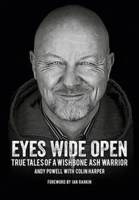 Powell / Harper |  Eyes Wide Open: True Tales of a Wishbone Ash Warrior – The Biography. | Buch |  Sack Fachmedien
