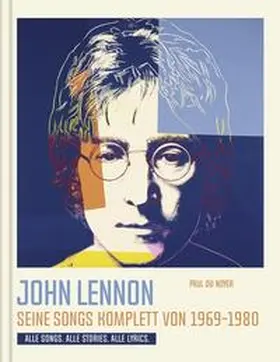 du Noyer |  John Lennon. Seine Songs komplett von 1969-1980. Alle Songs. Alle Stories. Alle Lyrics. | Buch |  Sack Fachmedien