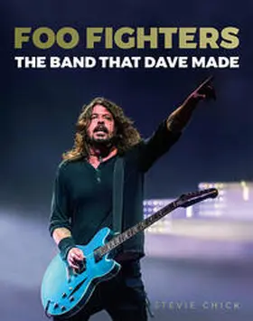 Chick |  Foo Fighters: The Band that Dave made | Buch |  Sack Fachmedien