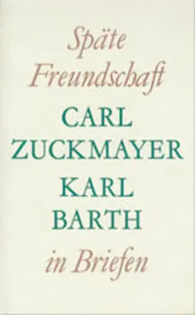 Zuckmayer / Barth |  Späte Freundschaft in Briefen | Buch |  Sack Fachmedien