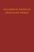 Zwingli / Staedtke / Büsser |  Zwingli, Sämtliche Werke. Autorisierte historisch-kritische Gesamtausgabe | Buch |  Sack Fachmedien