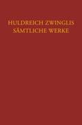 Egli / Staedtke / Büsser |  Zwingli, Sämtliche Werke. Autorisierte historisch-kritische Gesamtausgabe | Buch |  Sack Fachmedien