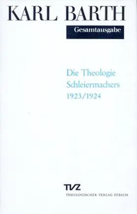Ritschl / Barth |  Gesamtausgabe Bd. 11 - Die Theologie Schleiermachers | Buch |  Sack Fachmedien