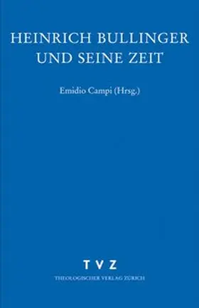 Campi / Zwingliverein |  Heinrich Bullinger und seine Zeit | Buch |  Sack Fachmedien