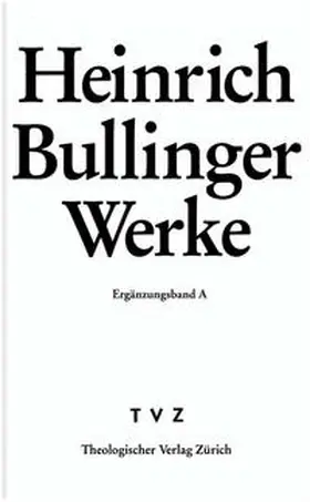 Bullinger / Büsser |  Bullinger, Heinrich: Werke | Buch |  Sack Fachmedien