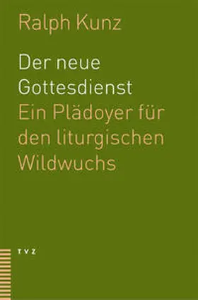Kunz |  Der neue Gottesdienst | Buch |  Sack Fachmedien