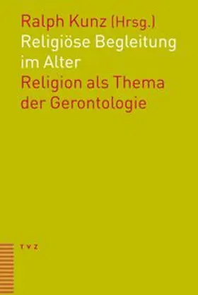 Kunz |  Religiöse Begleitung im Alter | Buch |  Sack Fachmedien