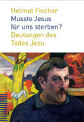 Fischer |  Musste Jesus für uns sterben? | Buch |  Sack Fachmedien