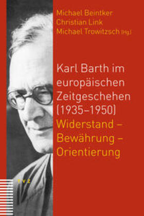 Link / Trowitzsch / Beintker |  Karl Barth im europäischen Zeitgeschehen (1935-1950) | Buch |  Sack Fachmedien