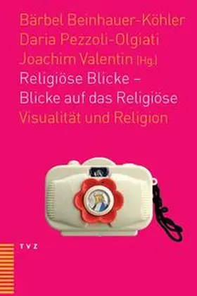 Valentin / Pezzoli-Olgiati / Beinhauer-Köhler |  Religiöse Blicke – Blicke auf das Religiöse | Buch |  Sack Fachmedien