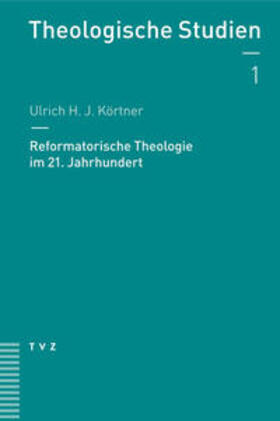 Körtner |  Reformatorische Theologie im 21. Jahrhundert | eBook | Sack Fachmedien