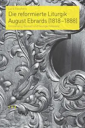Baschera |  Die reformierte Liturgik August Ebrards (1818–1888) | Buch |  Sack Fachmedien