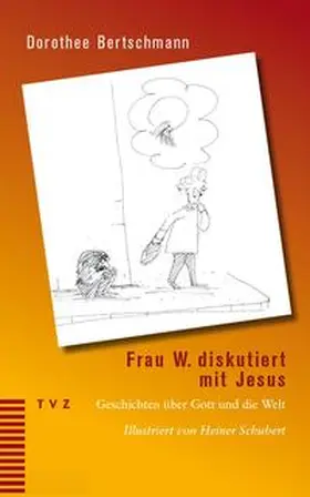 Bertschmann |  Frau W. diskutiert mit Jesus | eBook | Sack Fachmedien