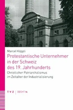 Köppli |  Protestantische Unternehmer in der Schweiz des 19. Jahrhunderts | eBook | Sack Fachmedien