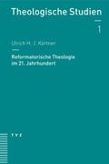 Körtner |  Reformatorische Theologie im 21. Jahrhundert | Buch |  Sack Fachmedien