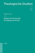 Kunz |  Aufbau der Gemeinde im Umbau der Kirche | Buch |  Sack Fachmedien