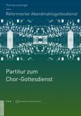 Leininger / Wagner / Brändlin |  Reformierter Abendmahlsgottesdienst: Partitur zum Chor-Gottesdienst | Buch |  Sack Fachmedien