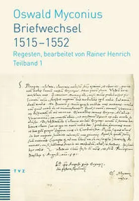 Myconius / Henrich | Briefwechsel 1515–1552 | Buch | 978-3-290-17890-1 | www.sack.de