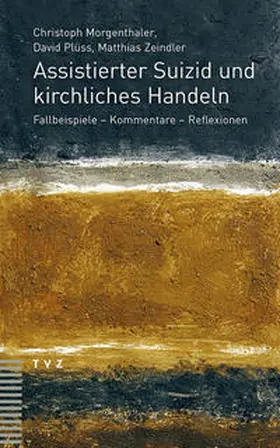 Morgenthaler / Plüss / Zeindler |  Assistierter Suizid und kirchliches Handeln | Buch |  Sack Fachmedien