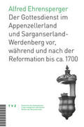 Ehrensperger |  Der Gottesdienst im Appenzellerland und Sarganserland-Werdenberg | eBook | Sack Fachmedien