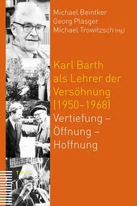 Beintker / Plasger / Trowitzsch |  Karl Barth als Lehrer der Versöhnung (1950–1968) | eBook | Sack Fachmedien
