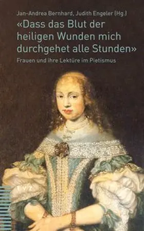 Bernhard / Engeler |  «Dass das Blut der heiligen Wunden mich durchgehet alle Stunden» | Buch |  Sack Fachmedien