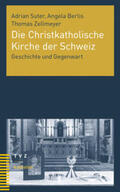 Suter / Berlis / Zellmeyer |  Die Christkatholische Kirche der Schweiz | Buch |  Sack Fachmedien