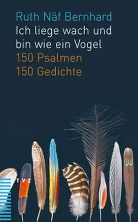 Näf Bernhard |  Ich liege wach und bin wie ein Vogel | Buch |  Sack Fachmedien