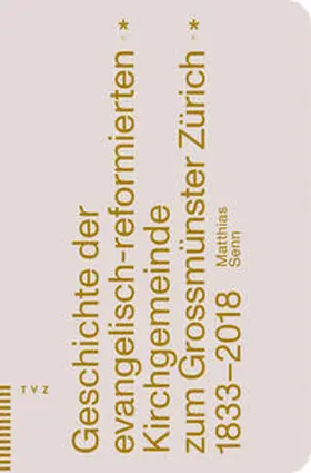 Senn |  Geschichte der evangelisch-reformierten Kirchgemeinde zum Grossmünster Zürich | Buch |  Sack Fachmedien
