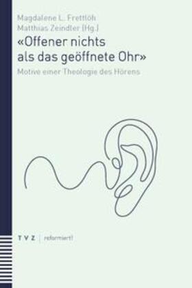 Frettlöh / Zeindler | «Offener nichts als das geöffnete Ohr» | E-Book | sack.de