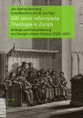 Bernhard / Baschera / Leu | 500 Jahre reformierte Theologie in Zürich | Buch | 978-3-290-18704-0 | www.sack.de