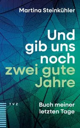 Steinkühler | Und gib uns noch zwei gute Jahre | Buch | 978-3-290-18734-7 | www.sack.de