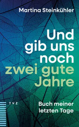 Steinkühler |  Und gib uns noch zwei gute Jahre | eBook | Sack Fachmedien