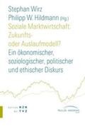 Wirz / Hildmann |  Soziale Marktwirtschaft: Zukunfts- oder Auslaufmodell? | Buch |  Sack Fachmedien
