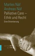 Näf / Näf-Hofmann |  Palliative Care - Ethik und Recht | Buch |  Sack Fachmedien