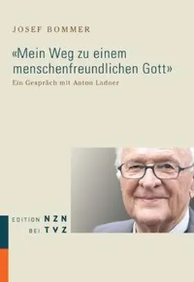 Bommer / Ladner | «Mein Weg zu einem menschenfreundlichen Gott» | Buch | 978-3-290-20087-9 | sack.de