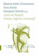 Acklin Zimmermann / Schmitt / Annen |  Jesus von Nazaret: Anstoss, Ärgernis, Zumutung? | eBook | Sack Fachmedien