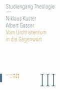 theologiekurse.ch / Gasser / Kuster |  Vom Urchristentum in die Gegenwart | eBook | Sack Fachmedien