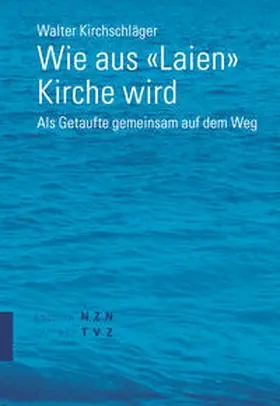 Kirchschläger |  Wie aus «Laien» Kirche wird | Buch |  Sack Fachmedien