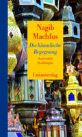 Machfus |  Die himmlische Begegnung - Ausgewählte Erzählungen | Buch |  Sack Fachmedien