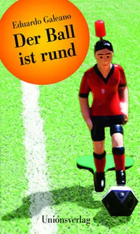 Galeano |  Der Ball ist rund | Buch |  Sack Fachmedien