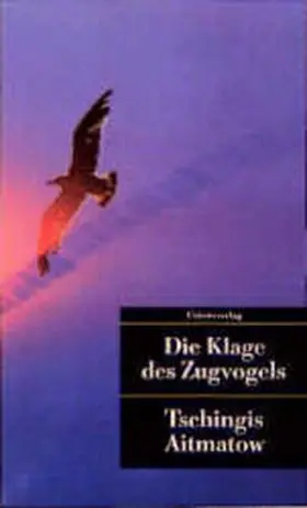 Aitmatow |  Die Klage des Zugvogels | Buch |  Sack Fachmedien