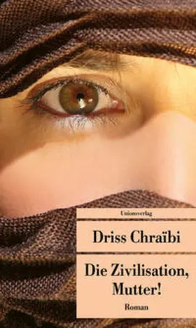 Chraïbi |  Die Zivilisation, Mutter! | Buch |  Sack Fachmedien