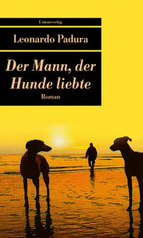 Padura |  Der Mann, der Hunde liebte | Buch |  Sack Fachmedien