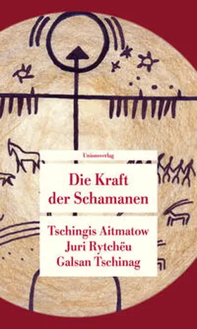 Aitmatow / Rytchëu / Tschinag |  Die Kraft der Schamanen | Buch |  Sack Fachmedien