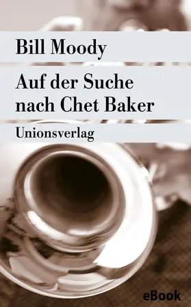 Moody |  Auf der Suche nach Chet Baker | eBook | Sack Fachmedien