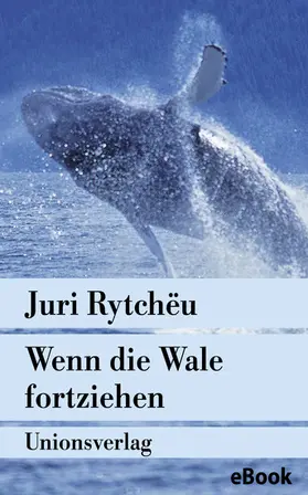 Rytchëu |  Wenn die Wale fortziehen | eBook | Sack Fachmedien