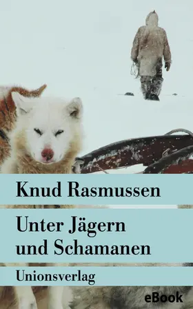 Rasmussen | Unter Jägern und Schamanen | E-Book | www.sack.de