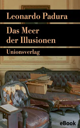 Padura |  Das Meer der Illusionen | eBook | Sack Fachmedien