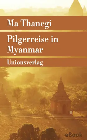 Thanegi |  Pilgerreise in Myanmar | eBook | Sack Fachmedien